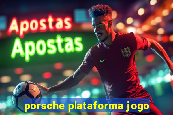 porsche plataforma jogo